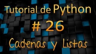 Tutorial de Python en Español  26  Cadenas amp Listas [upl. by Aicirtac]