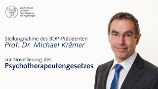 Stellungnahme des BDPPräsidenten Prof Dr Michael Krämer zur Reform des PsychThG [upl. by Yrroc]