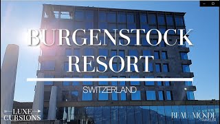 Exploring Bürgenstock Resort amp Spa The Ultimate Relaxation Getaway in Switzerland [upl. by Ames]