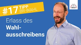 Erlass des Wahlausschreibens  welche Bedeutung hat das  Betriebsratswahl Tipp 17 [upl. by Nami]