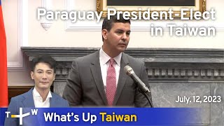 Paraguay PresidentElect in Taiwan Whats Up Taiwan – News at 2000 July 12 2023  TaiwanPlus [upl. by Lottie]