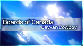 Boards of Canada  Dayvan Cowboy [upl. by Werna]