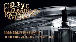 Creedence Clearwater Revival  Good Golly Miss Molly at the Royal Albert Hall Official Audio [upl. by Salis603]