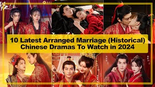 10 LATEST【Arranged Marriage ─ Historical】CHINESE Dramas to Watch in《2024》┃ Romance amp Drama [upl. by Oicnedurp]