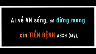 Ai về VN sống đừng mong XIN TIỀN BỆNH An Sinh Xã Hội Mỹ [upl. by Pammie422]