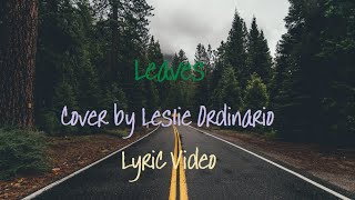 Leaves  BenampBen Cover by Leslie Ordinario Lyric Video [upl. by Magan]