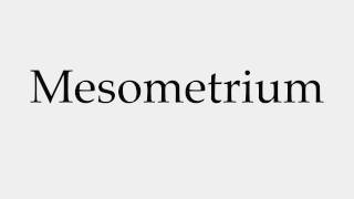 How to Pronounce Mesometrium [upl. by Rosabel]