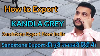 How to Export Kandla Grey Sandstone  Sandstone Export  Sandstone Export Process  Rajgreen Export [upl. by Esor886]