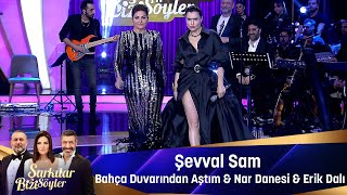 Şevval Sam  BAHÇA DUVARINDAN AŞTIM amp NAR DANESİ amp ERİK DALI [upl. by Ahsimot578]