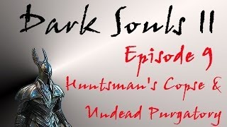 Dark Souls II  Walkthrough 9  Huntsmans Copse amp Undead Purgatory [upl. by Ricker104]