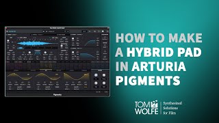 Arturia Pigments How to make a Hybrid Pad [upl. by Acsicnarf]