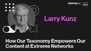 Larry Kunz  How Our Taxonomy Empowers Our Content at Extreme Networks [upl. by Lynna]