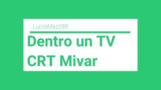 Dentro un TV CRT Mivar [upl. by Janerich]