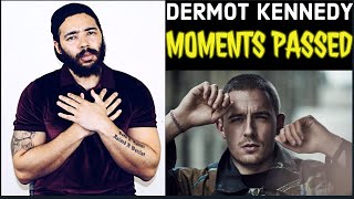 Dermot Kennedy  Moments Passed Official Video Reaction [upl. by Recneps284]