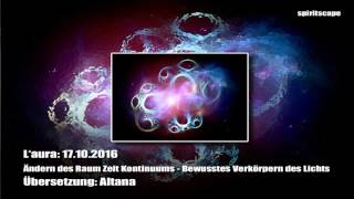 L’Aura Pleiadian 17102016 Ändern des Raum Zeit Kontinuums  Bewusstes Verkörpern des Lichts [upl. by Mclain]