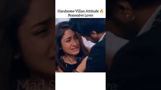 Handsome Villan Attitude 🔥 Possessive Lover Forced Marriage Serial Hindi Mix Song shorts [upl. by Ahsik]