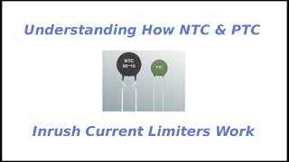 Understanding How NTC amp PTC Inrush Current Limiters Work [upl. by Kiraa]