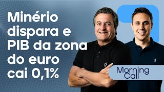 🔴 07122023 Minério dispara e PIB da zona do euro cai 01  Morning Call [upl. by Airlie473]