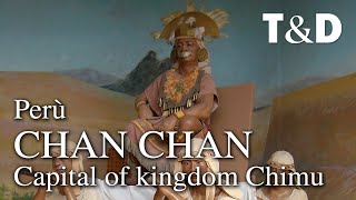 Chan Chan  Capital Of Kingdom Chimu  Perù  Travel amp Discover [upl. by Cassiani]