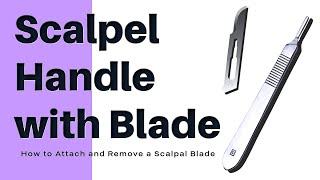 How to attach and remove a Scalpel Blade  Scalpel Handle with Blade [upl. by Arikat828]