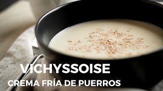 VICHYSSOISE o CREMA DE PUERROS  fácil rápida y versión saludable [upl. by Valera479]