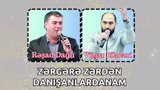 Resad Dagli ft Vuqar Bileceri  Zergere Zerden Danisanlardanam 2024 Remix  Ayxan Deniz [upl. by Leahcimnhoj]