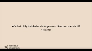 Afscheid Lily Knibbeler  4 juli 2024  KB nationale bibliotheek [upl. by Gaut]