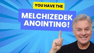 How To Receive the Melchizedek Anointing Today [upl. by Alam]