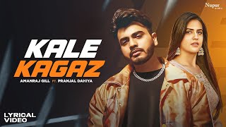 Kale Kagaz Lyrical Video Amanraj Gill ft Pranjal Dahiya  Shiva Choudhary  New Haryanvi Song [upl. by Grimona]