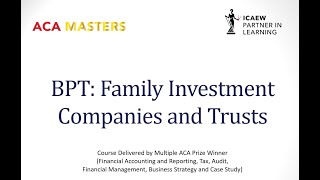 ICAEW ACA Business Planning Tax BPT Family Investment Companies and Trusts [upl. by Tamsky319]