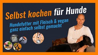 Selbst kochen für Hunde leicht gemacht  vegan mit pflanzlichem Eiweiß oder mit Fleisch Fisch amp Ei [upl. by Lyckman851]