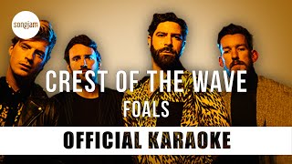 Foals  Crest of the Wave Official Karaoke Instrumental  SongJam [upl. by Brooking]