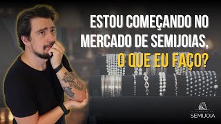 Estou Começando no Mercado de Semijoias do Zero O que eu faço [upl. by Alekram]