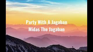 Midas The Jagaban  Party With A Jagaban Lyrics By AsphaltRacer5492 [upl. by Lemak]