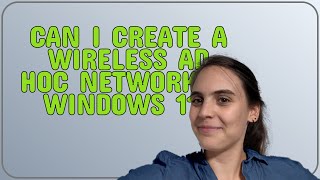 Can I create a wireless ad hoc network in Windows 11 [upl. by Mosra]