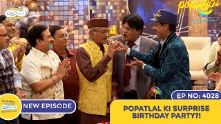 NEW Ep 4028  Popatlal Ki Surprise Birthday Party I Taarak Mehta Ka Ooltah Chashmah  तारक मेहता [upl. by Euqinot103]