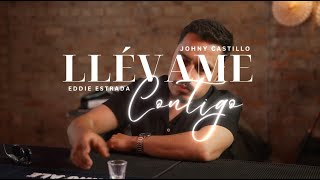 Johny Castillo ft Eddie Estrada  LLÉVAME CONTIGO Official Video [upl. by Eldreda]