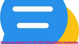 Herunterladen Samsung Galaxy A15 5G SMS klingeltöne kostenlos  Klingelton 2024 [upl. by Erbes]