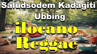 Saludsodem Kadagiti Ubbing  Ilocano Reggae [upl. by Collen]