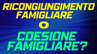 RICONGIUNGIMENTO FAMILIARE O COESIONE FAMIGLIARE QUALE CONVIENE DI PIU [upl. by Argyle]