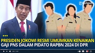 Presiden Jokowi Resmi Umumkan Kenaikan Gaji PNS dalam Pidato RAPBN 2024 di DPR [upl. by Lachus]