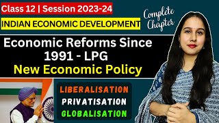 Economic Reforms Since 1991 New Economic Policy LPG  One shot  Indian Eco  Class 12 [upl. by Paehpos]