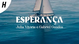 Esperança  Julia Vitória e Gabriel Guedes Letra [upl. by Ghassan]