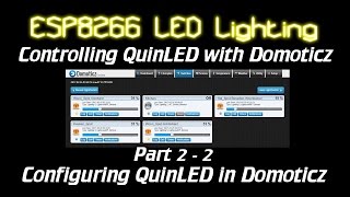 ESP8266 LED lighting Configuring QuinLED in Domoticz Part 2  2 [upl. by Aryhs]