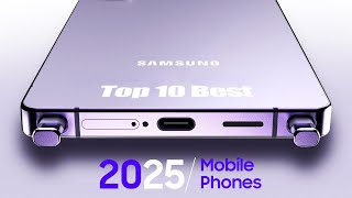 TOP 10 Best New Upcoming Smartphones 2025  REAL GAMECHANGING Phones [upl. by Anwad34]