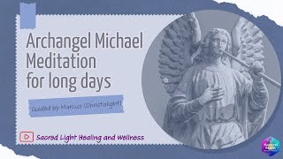 Archangel Michael Meditation for long days [upl. by Uhn]