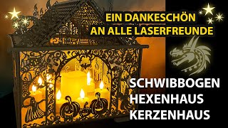 Schwibbogen Hexenhaus Kerzenhaus  Ein Dankeschön an die Laserfreunde [upl. by Rona]