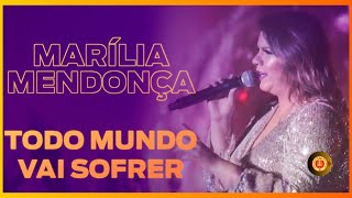 Todo Mundo Vai Sofrer  MARÍLIA MENDONÇA  AO VIVO [upl. by Clyde]