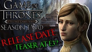 Season 2 RELEASE DATE Telltales Game Of Thrones Season 2  Release Date at E3 [upl. by Collin495]