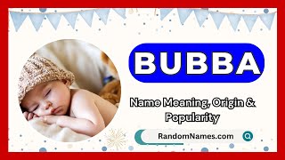 Bubba  Baby Boy Name Meaning Origin amp Popularity  RandomNamescom [upl. by Syman577]